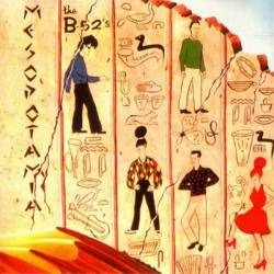 The B-52's : Mesopotamia